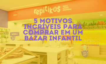 5 Motivos Incríveis para Comprar em um Bazar Infantil